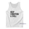 Deep Condition And Chill Tank Top for Unisex