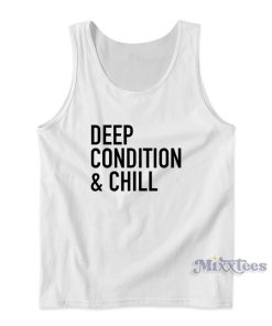 Deep Condition And Chill Tank Top for Unisex Deep Condition And Chill Tank Top for Unisex