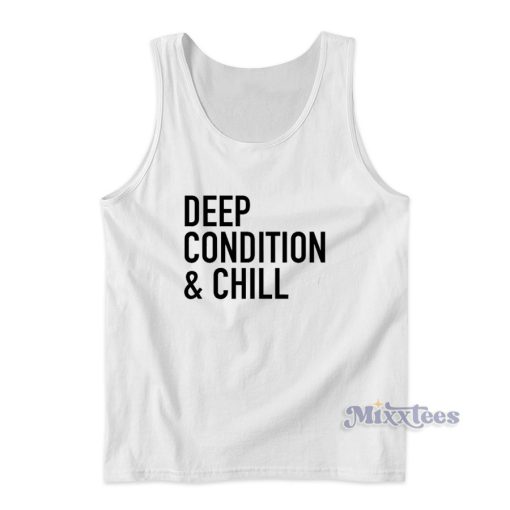 Deep Condition And Chill Tank Top for Unisex