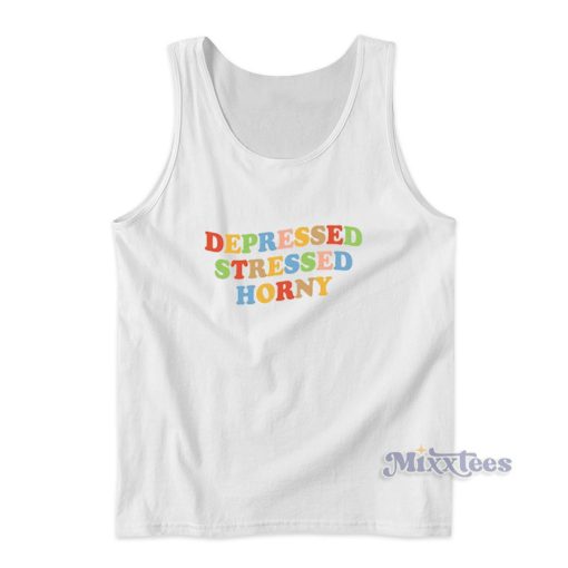 Depressed Stressed Horny Tank Top for Unisex