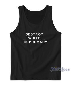 Destroy White Supremacy Tank Top for Unisex Destroy White Supremacy Tank Top for Unisex