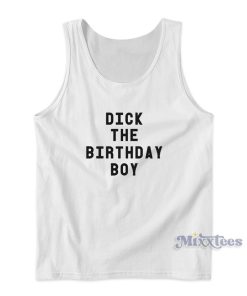 Dick The Birthday Boy Tank Top for Unisex Dick The Birthday Boy Tank Top for Unisex