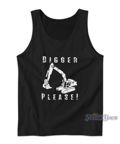 Digger Please Pun Backhoe Bulldozer Earth Movers Tank Top Digger Please Pun Backhoe Bulldozer Earth Movers Tank Top