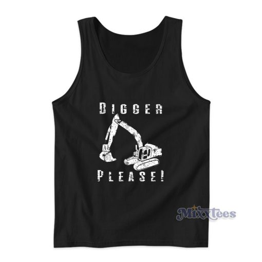 Digger Please Pun Backhoe Bulldozer Earth Movers Tank Top