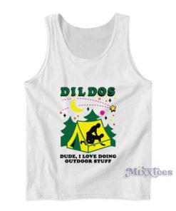 Dildos Dude I Love Doing Outdoor Stuff Tank Top