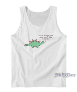 Dino You Are Doing A Good Job Tank Top