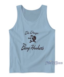 Do Drugs Bang Hookers Tank Top Do Drugs Bang Hookers Tank Top
