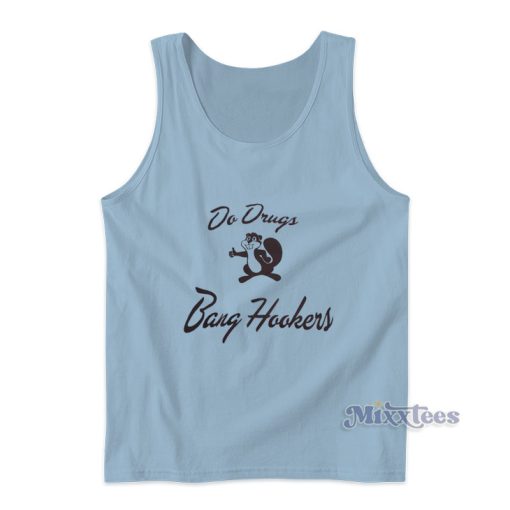 Do Drugs Bang Hookers Tank Top