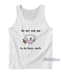Do Not Ask Me To Basic Math Tank Top Do Not Ask Me To Basic Math Tank Top