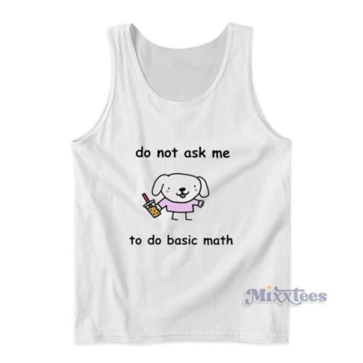 Do Not Ask Me To Basic Math Tank Top