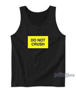 Do Not Crush Tank Top for Unisex Do Not Crush Tank Top for Unisex