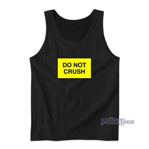 Do Not Crush Tank Top for Unisex