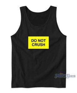 Do Not Crush Tank Top for Unisex