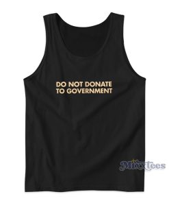 Do Not Donate To Government Tank Top Do Not Donate To Government Tank Top