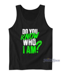 Do You Know Who I Am Tank Top