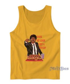 Does He Look Like A Bitch Tank Top