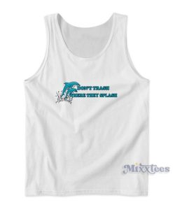Dolphin Don’t Trash Where They Splash Tank Top