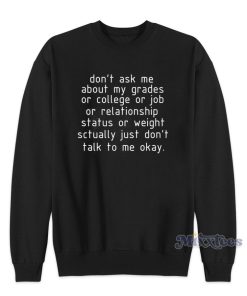 Don’t Ask Me Actually Don’t Talk To Me Okay Sweatshirt for Unisex