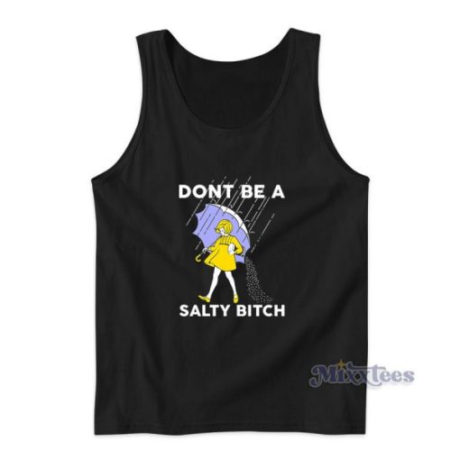 Don’t Be A Salty Bitch Tank Top for Unisex