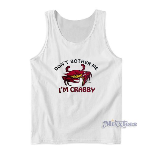 Don’t Bother Me I’m Crabby Tank Top