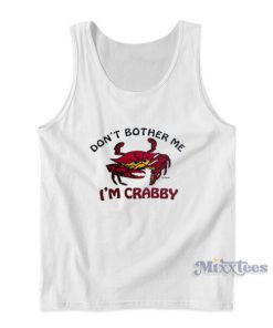 Don’t Bother Me I’m Crabby Tank Top