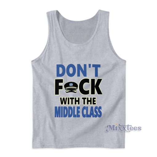 Don’t Fuck With The Middle Class Tank Top