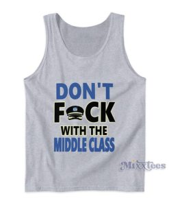 Don’t Fuck With The Middle Class Tank Top