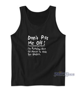 Don’t Piss Me Off Tank Top for Unisex Don’t Piss Me Off Tank Top for Unisex