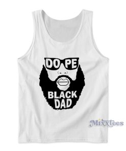 Dope Black Dad Tank Top for Unisex Dope Black Dad Tank Top for Unisex
