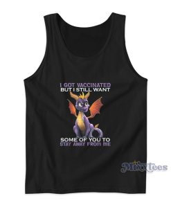 Dragon I Got Vaccinated But I Still Want Tank Top Dragon I Got Vaccinated But I Still Want Tank Top