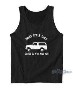 Drink Apple Juice Cause Oj Will Kill You Tank Top