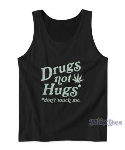 Drugs Not Hugs Dont Touch Me Tank Top