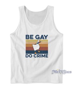 Duck Be Gay Do Crime Tank Top for Unisex Duck Be Gay Do Crime Tank Top for Unisex
