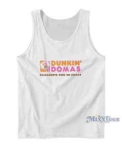 Dunkin Domas Sacramento Runs On Domas Tank Top Dunkin Domas Sacramento Runs On Domas Tank Top