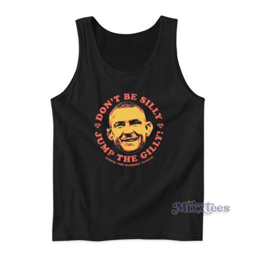 Dustin Poirier Don’t Be Silly Jump The Gilly Tank Top