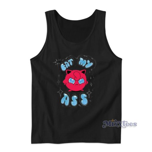 Eat My Ass Pokemon Angry JigglyPuff Tank Top For Unisex