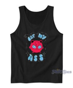 Eat My Ass Pokemon Angry JigglyPuff Tank Top For Unisex