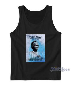 Eddie Would Go Eddie Aikau Tank Top