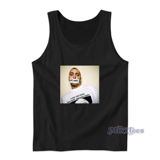 Eminem I Like The Pope The Pope Smokes Dope Tank Top