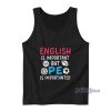English Is Important But Pe Is Importanter Tank Top