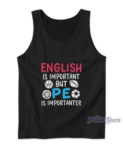 English Is Important But Pe Is Importanter Tank Top 1