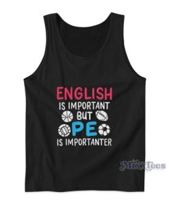 English Is Important But Pe Is Importanter Tank Top 1 English Is Important But Pe Is Importanter Tank Top 2