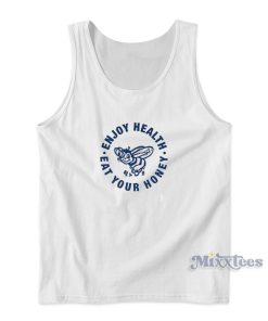 Enjoy Health Eat Your Honey Tank Top for Unisex Enjoy Health Eat Your Honey Tank Top for Unisex