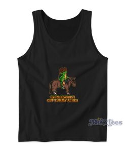 Even Cowboys Get Tummy Aches Tank Top Even Cowboys Get Tummy Aches Tank Top