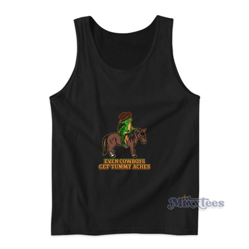 Even Cowboys Get Tummy Aches Tank Top