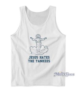 Even Jesus Hates The Yankees Tank Top for Unisex