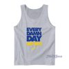Every Damn Day Just Do It Tank Top For Unisex