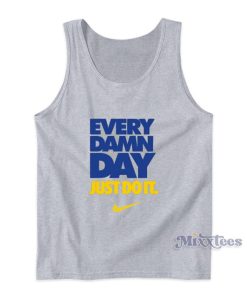 Every Damn Day Just Do It Tank Top For Unisex Every Damn Day Just Do It Tank Top For Unisex