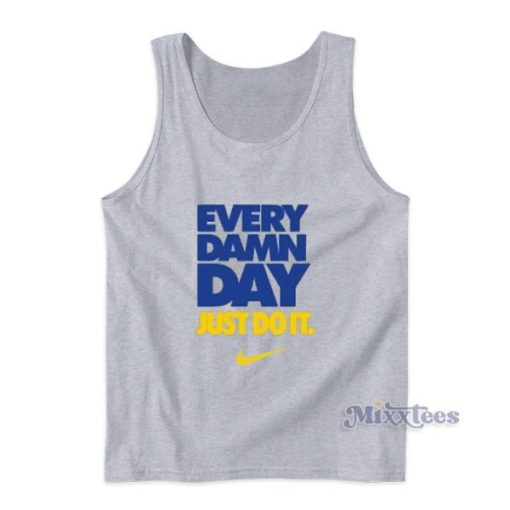 Every Damn Day Just Do It Tank Top For Unisex