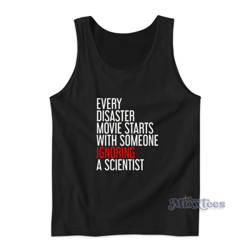 Every Disaster Movie Starts With Someone Ignoring A Scientist Tank Top